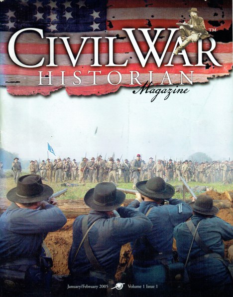 CIVIL WAR HISTORIAN MAGAZINE: VOLUME 1 ISSUE 1 : JANUARY / FEBRUARY 2005