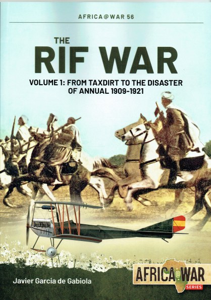 THE RIF WAR : VOLUME 1: FROM TAXDIRT TO THE DISASTER OF ANNUAL 1909-1921