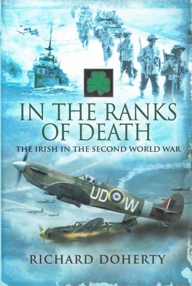 IN THE RANKS OF DEATH : THE IRISH IN THE SECOND WORLD WAR