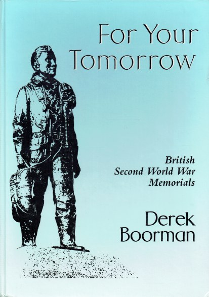 FOR YOUR TOMORROW : BRITISH SECOND WORLD WAR MEMORIALS