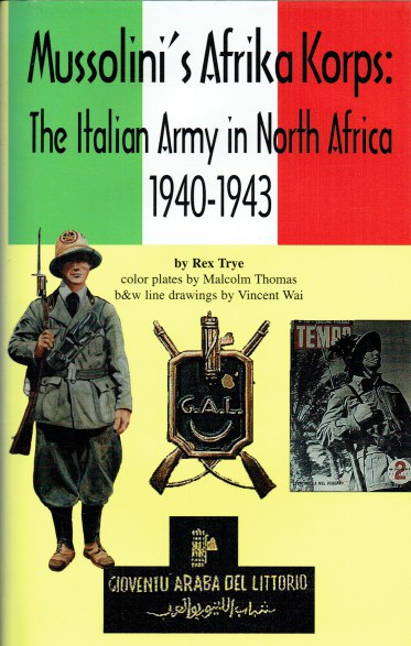 MUSSOLINI'S AFRIKA KORPS : THE ITALIAN ARMY IN NORTH AFRICA, 1940-1943