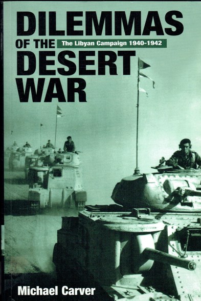 DILEMMAS OF THE DESERT WAR : THE LIBYAN CAMPAIGN 1940-1942