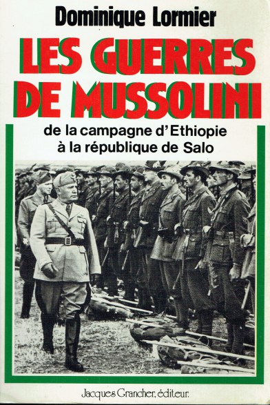 LES GUERRES DE MUSSOLINI DE LA CAMPAGNE D'ETHIOPIE A LA REPUBLIQUE DE SALO (FRENCH TEXT)