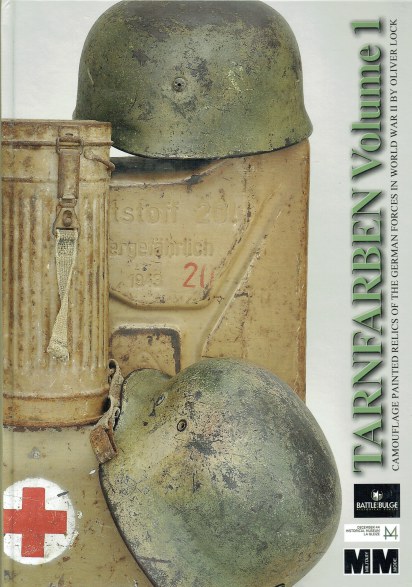 TARNFARBEN VOLUME 1: CAMOUFLAGE PAINTED RELICS OF THE GERMAN FORCES IN WORLD WAR II