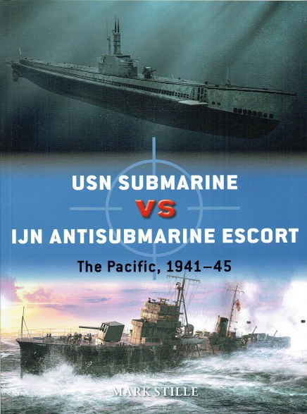 DUEL 117: USN SUBMARINE VS IJN ANTISUBMARINE ESCORT : THE PACIFIC, 1941-45