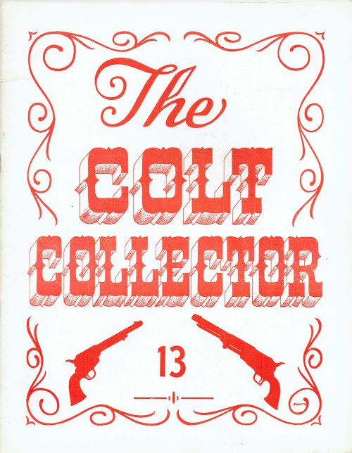 THE COLT COLLECTOR : VOLUME 3, NUMBER 1, WHOLE NUMBER 13 : MARCH 1977