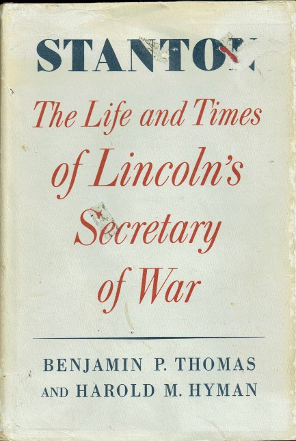 STANTON : THE LIFE AND TIMES OF LINCOLN'S SECRETARY OF WAR