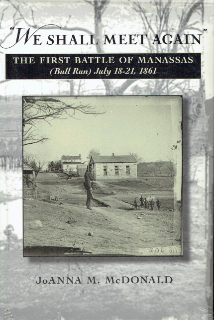 WE SHALL MEET AGAIN : THE FIRST BATTLE OF MANASSAS (BULL RUN) JULY 18-21 1861