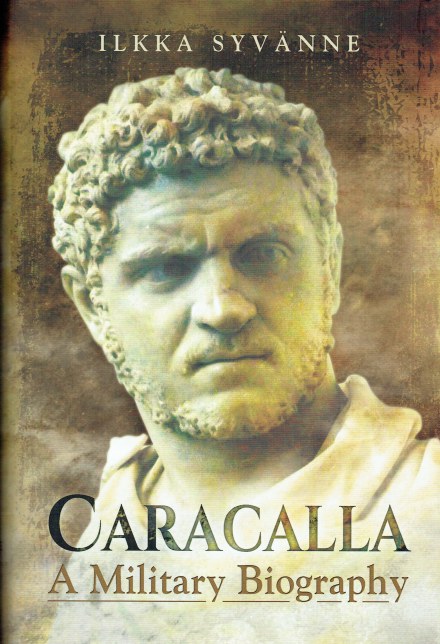 CARACALLA : A MILITARY BIOGRAPHY