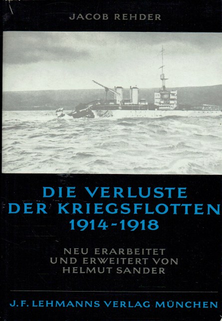 DIE VERLUSTE DER KRIEGSFLOTTEN 1914-1918 : NEU ERARBEITET UND ERWEITERT VON HELMUT SANDER (GERMAN TEXT)