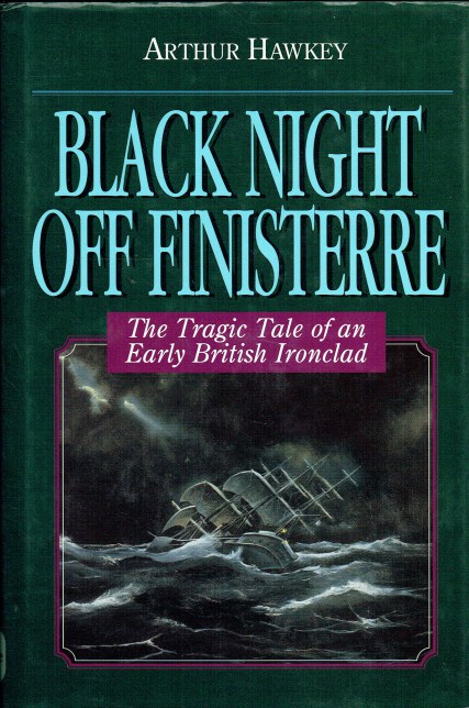 BLACK NIGHT OFF FINISTERRE : THE TRAGIC TALE OF AN EARLY BRITISH IRONCLAD