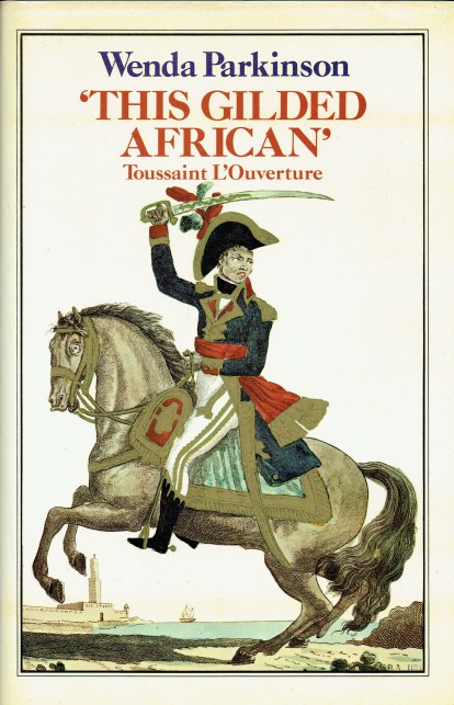 THIS GILDED AFRICAN : TOUSSAINT L'OUVERTURE