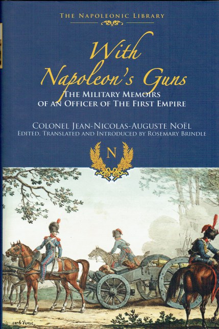 WITH NAPOLEON'S GUNS : THE MILITARY MEMOIRS OF AN OFFICER OF THE FIRST EMPIRE