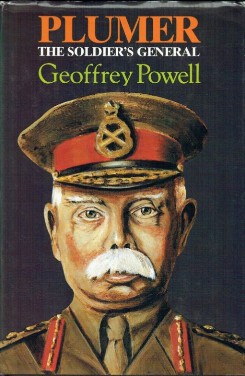 PLUMER THE SOLDIER'S GENERAL: A BIOGRAPHY OF FIELD-MARSHAL VISCOUNT PLUMER OF MESSINES (SIGNED COPY)