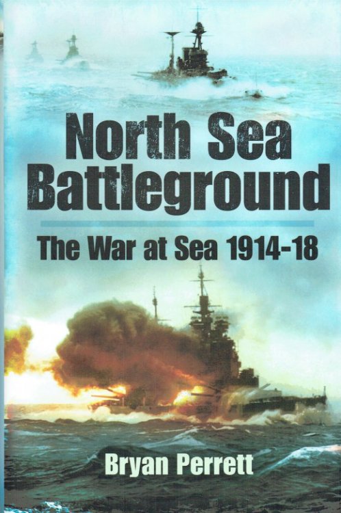 NORTH SEA BATTLEGROUND : THE WAR AT SEA 1914-18