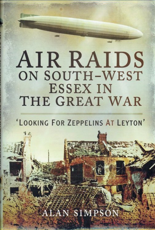 AIR RAIDS ON SOUTH-WEST ESSEX IN THE GREAT WAR : LOOKING FOR ZEPPELINS AT LEYTON