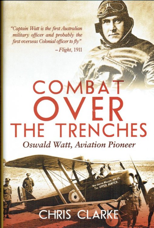 COMBAT OVER THE TRENCHES : OSWALD WATT, AVIATION PIONEER