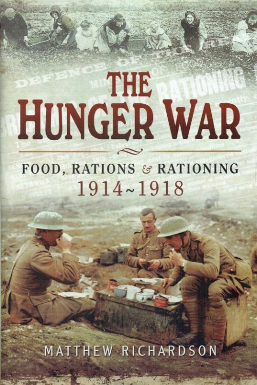 THE HUNGER WAR : FOOD, RATIONS & RATIONING 1914-1918