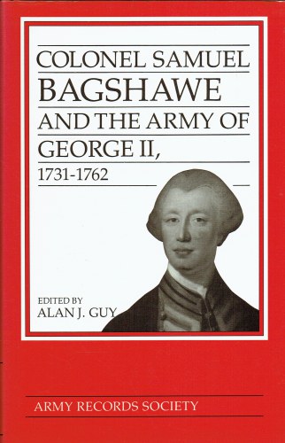 COLONEL SAMUEL BAGSHAWE AND THE ARMY OF GEORGE II, 1731-1762