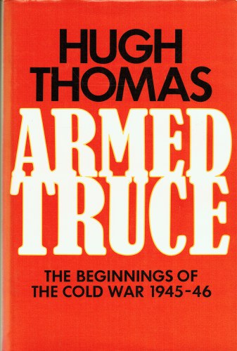 ARMED TRUCE : THE BEGINNINGS OF THE COLD WAR, 1945-46