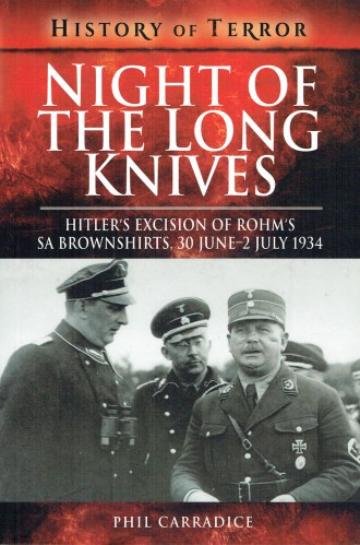 NIGHT OF THE LONG KNIVES : HITLER'S EXCISION OF ROHM'S SA BROWNSHIRTS, 30 JUNE - 2 JULY 1934