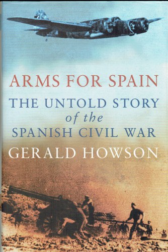 ARMS FOR SPAIN : THE UNTOLD STORY OF THE SPANISH CIVIL WAR