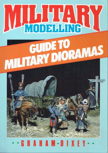 MILITARY MODELLING GUIDE TO MILITARY DIORAMAS