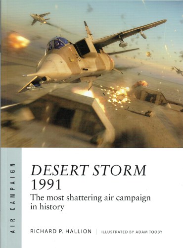 DESERT STORM 1991 : THE MOST SHATERING AIR CAMPAIGN IN HISTORY
