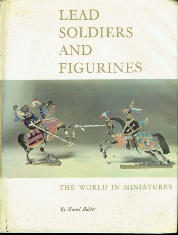 LEAD SOLDIERS AND FIGURINES : THE WORLD IN MINIATURE
