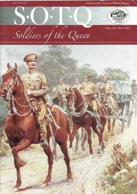 SOLDIERS OF THE QUEEN : THE JOURNAL OF THE VICTORIAN MILITARY SOCIETY : ISSUE 164 JUNE 2016