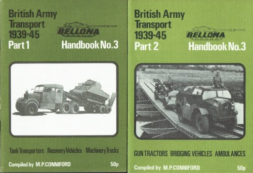 BELLONA HANDBOOK NO.3 BRITISH ARMY TRANSPORT 1939-45: PART 1: TANK TRANSPORTERS, RECOVERY VEHICLES, MACHINERY TRUCKS + PART 2: GUN TRACTORS, BRIDGING VEHICLES, AMBULANCES (TWO VOLUME SET)