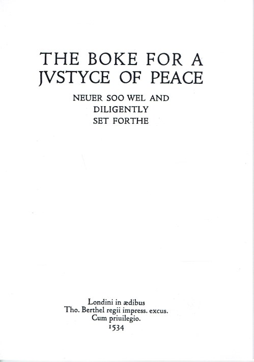 THE BOKE FOR A JUSTYCE OF PEACE, 1534 (THE BOOK FOR A JUSTICE OF THE PEACE)