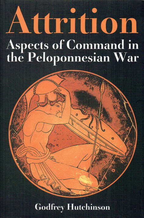 ATTRITION : ASPECTS OF COMMAND IN THE PELOPONNESIAN WAR