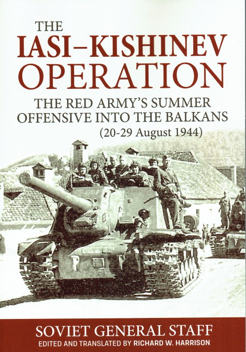 THE IASI-KISHINEV OPERATION (20-29 AUGUST 1944) : THE RED ARMY'S SUMMER OFFENSIVE INTO THE BALKANS
