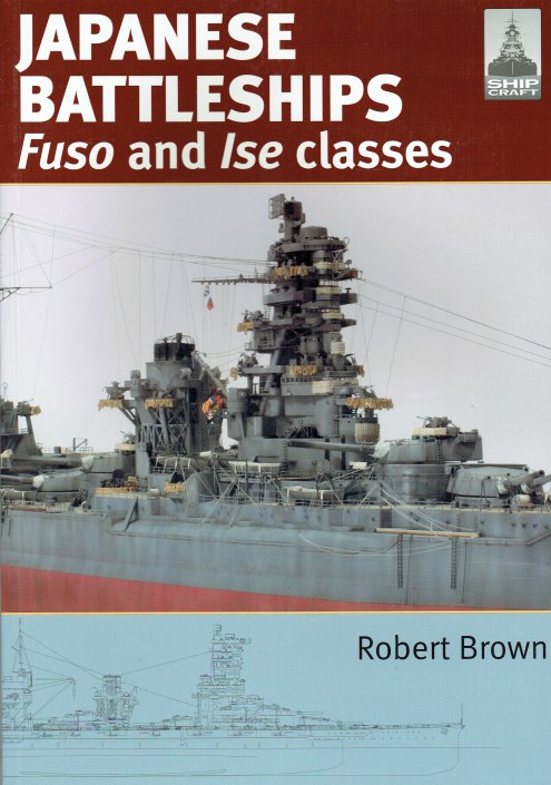 SHIPCRAFT 24: JAPANESE BATTLESHIPS: FUSO AND ISE CLASSES