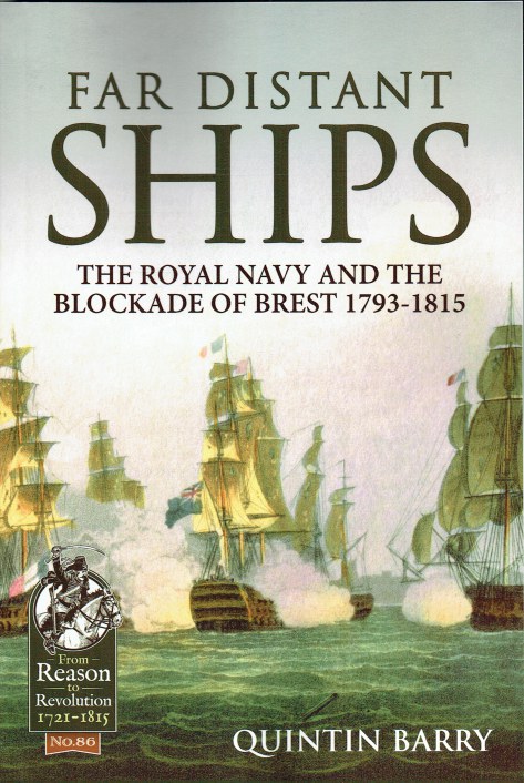 FAR DISTANT SHIPS : THE ROYAL NAVY AND THE BLOCKADE OF BREST 1793-1815