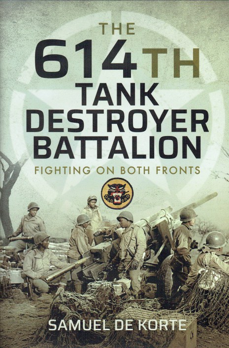 THE 614TH TANK DESTROYER BATTALION : FIGHTING ON BOTH FRONTS