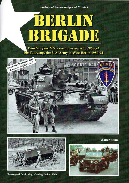 BERLIN BRIGADE : VEHICLES OF THE US ARMY IN WEST-BERLIN 1950-94