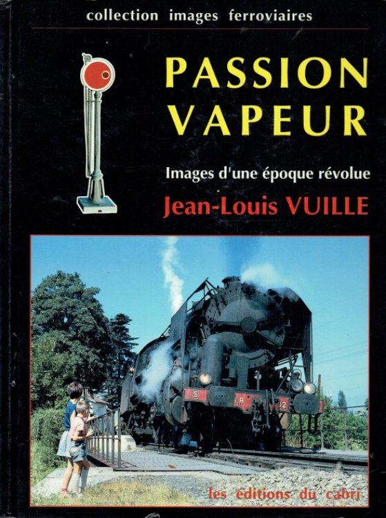 PASSION VAPEUR : IMAGES D'UNE EPOQUE REVOLUE (FRENCH TEXT)
