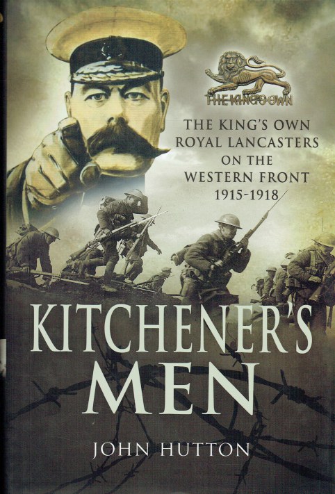 KITCHENER'S MEN : THE KING'S OWN ROYAL LANCASTERS ON THE WESTERN FRONT 1915-1918