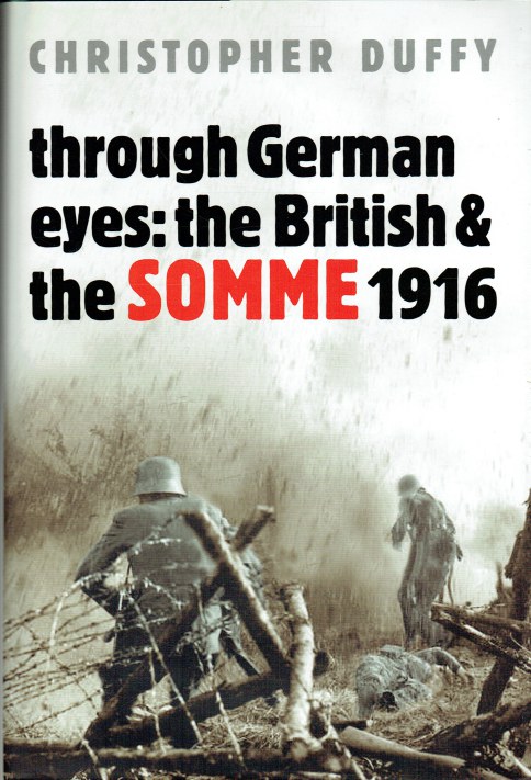 THROUGH GERMAN EYES : THE BRITISH AND THE SOMME 1916