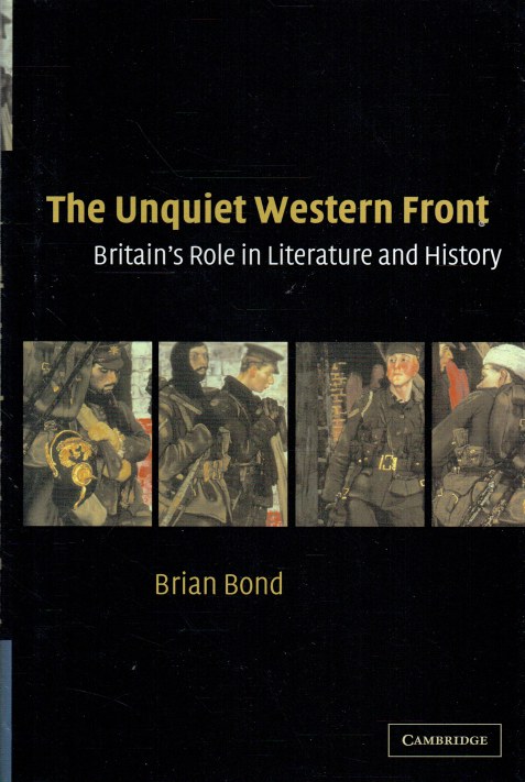 THE UNQUIET WESTERN FRONT : BRITAIN'S ROLE IN LITERATURE AND HISTORY