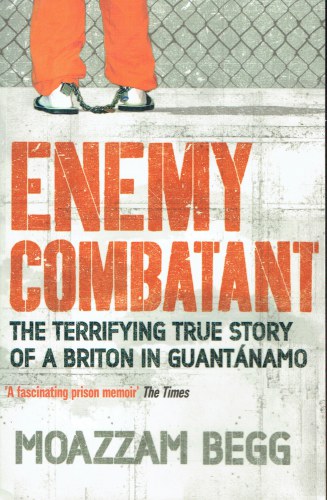 Image for ENEMY COMBATANT : A BRITISH MUSLIM'S JOURNEY TO GUANTANAMO AND BACK. ENEMY COMBATANT : A BRITISH MUSLIM'S JOURNEY TO GUANTANAMO AND BACK.