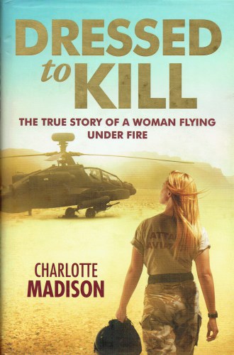 Image for DRESSED TO KILL : THE TRUE STORY OF A WOMAN FLYING UNDER FIRE DRESSED TO KILL : THE TRUE STORY OF A WOMAN FLYING UNDER FIRE