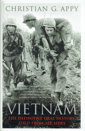 VIETNAM : THE DEFINITIVE ORAL HISTORY TOLD FROM ALL SIDES