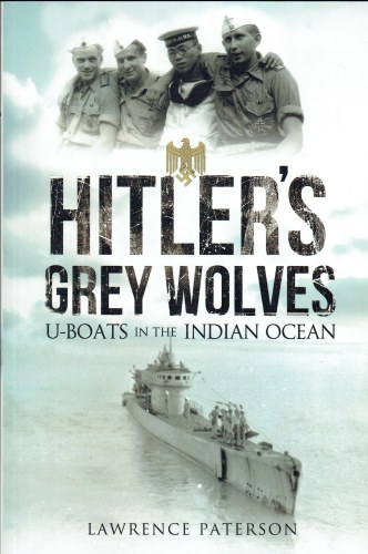 HITLER'S GREY WOLVES : U-BOATS IN THE INDIAN OCEAN
