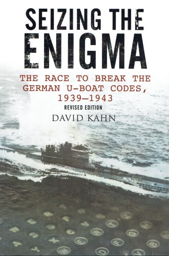 SEIZING THE ENIGMA : THE RACE TO BREAK THE GERMAN U-BOAT CODES, 1939-1943 (REVISED EDITION)