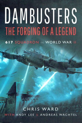 DAMBUSTERS : THE FORGING OF A LEGEND