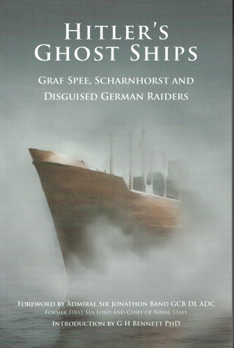 HITLER'S GHOST SHIPS : GRAFF SPEE, SCHARNHORST AND DISGUISED GERMAN RAIDERS
