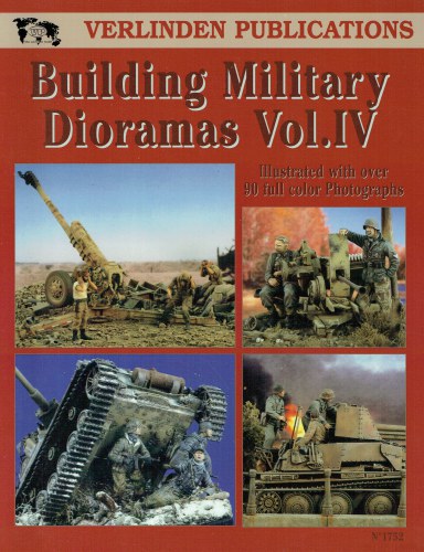 VERLINDEN PUBLICATIONS: BUILDING MILITARY DIORAMAS VOL.IV